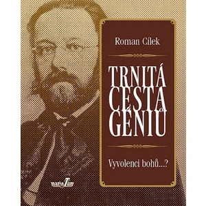 Trnitá cesta géniů - Roman Cílek