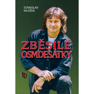 Zběsilé osmdesátky - Stanislav Hložek