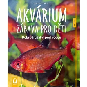 Akvárium – zábava pro děti - Koslowski Ingo