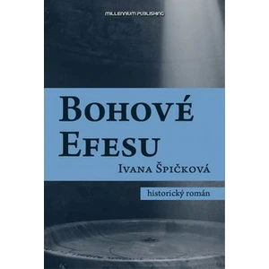 Bohové Efesu - Ivana Špičková