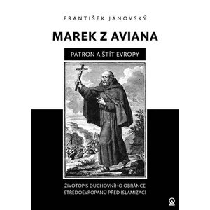 Marek z Aviana – patron a štít Evropy - Janovský František