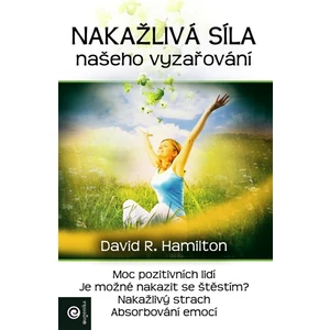 Nákažlivá síla našeho vyzařování - David R. Hamilton