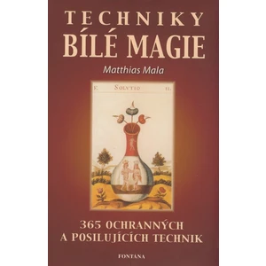 Techniky bílé magie -- 365 ochranných a posilujících praktik