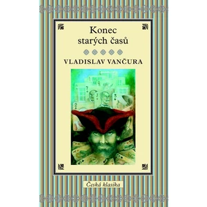 Konec starých časů - Vladislav Vančura