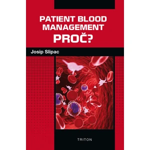 Patient blood management - PROČ? - Josip Slipac