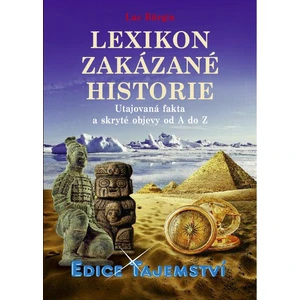 Lexikon zakázané historie - Utajovaná fakta a skryté objevy od A do Z - Luc Bürgin