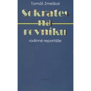 Sokrates na rovníku - Tomáš Zmeškal