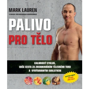 Palivo pro tělo - Mark Lauren, Maggie Greenwoodová - Robinsonová