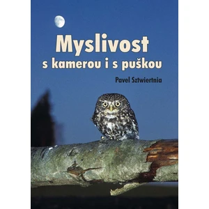 Myslivost s kamerou i s puškou - Pavel Sztwiertnia