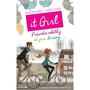 It Girl. Průvodce rebelky od jara do zimy - Eléonore Théryová, Matthieu Forichon