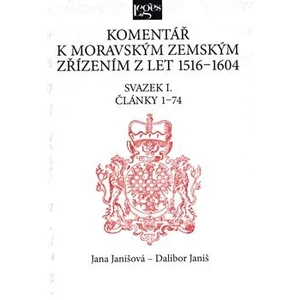 Komentář k moravským zemským zřízením z let 1516-1604 Svazek I. - Dalibor Janiš, Jana Janišová