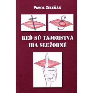 Keď sú tajomstvá iba služobné - Pavol Zeleňák