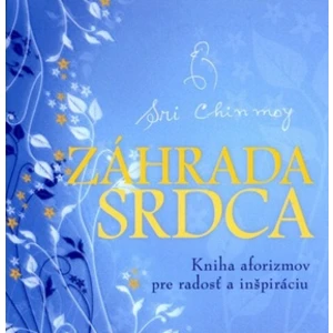 Záhrada srdca - Chinmoy Sri