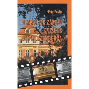 Filmáci ze zámku knížete Schwarzenberga - Petr Pavlů