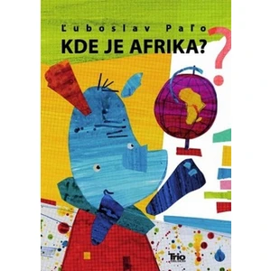 Kde je Afrika? - Ľuboslav Paľo