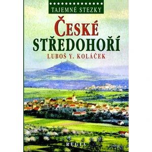 Tajemné stezky - České středohoří - Luboš Y. Koláček