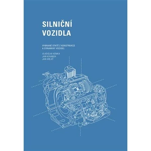 Silniční vozidla: Vybrané statě z konstrukce a dynamiky vozidel - Jan Krejčí, Vladislav Kemka, Jan Kovanda
