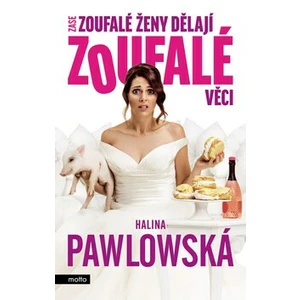 Zase zoufalé ženy dělají zoufalé věci - Halina Pawlowská