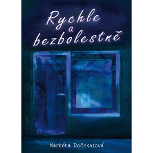 Rychle a bezbolestně, Dočekalová Markéta