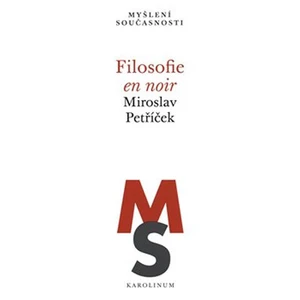 Filosofie en noir - Miroslav Petříček