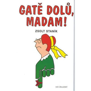 Gatě dolů, madam - Zsolt Staník