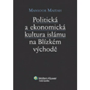 Politická a ekonomická kultura islámu n Blízkém východě - Mansoor Maitah