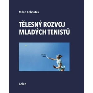 Tělesný rozvoj mladých tenistů - Kohoutek Milan