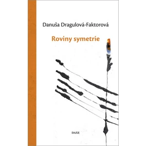 Roviny symetrie - Danuša Dragulová-Faktorová