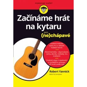 Začínáme hrát na kytaru -- pro (ne)chápavé - Yannick Robert