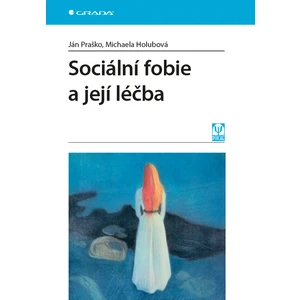 Sociální fobie a její léčba, Praško Ján