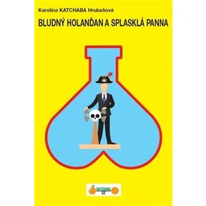 Bludný Holanďan a splasklá panna - Karolina Katchaba Hrubešová