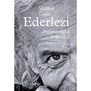 Ederlezi. Pesimistická komedie - Čolić Velibor