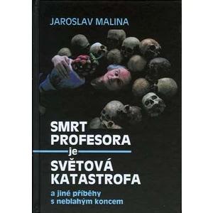 Smrt profesora je světová katastrofa a jiné příběhy s neblahým koncem