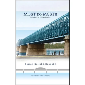 Most do mesta - Roman Kaliský-Hronský