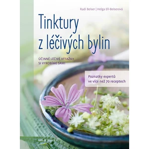 Tinktury z léčivých bylin - Rudi Beiser, Helga Ell-Beiserová