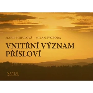 Vnitřní význam přísloví - Marie Mihulová, Milan Svoboda