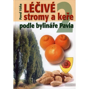 Léčivé stromy a keře podle bylináře Pavla 2. díl (Váňa Pavel)