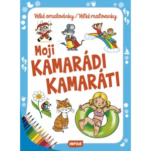 Moji kamarádi/kamaráti Velké omalovánky/Veľké maľovanky [Papírenské zboží]