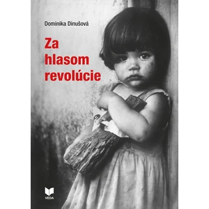 Za hlasom revolúcie - Dinušová Dominika