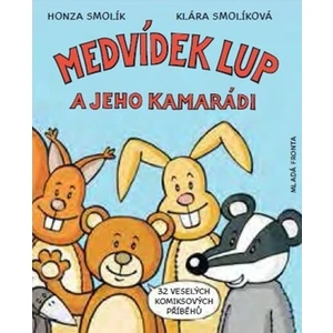 Medvídek Lup a jeho kamarádi - Smolík Jan, Smolíková Klára