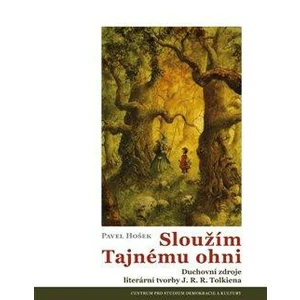 Sloužím Tajnému ohni - Pavel Hošek