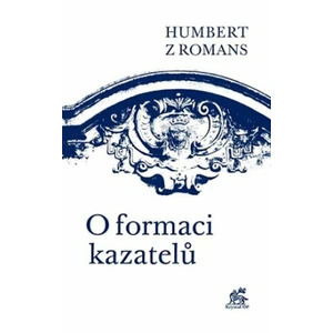 O formaci kazatelů - Humbert z Romans