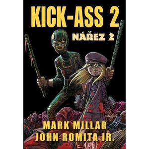 Kick Ass 2 - Nářez 2 - Mark Millar, John Romita jr.