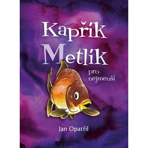 Kapřík Metlík (Pro nejmenší) - Jan Opatřil