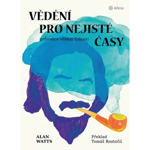 Vědění pro nejisté časy, Watts Alan