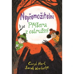 Nepřemožitelní - Příšera z ostružiní - Sarah Warburton, Caryl Hart