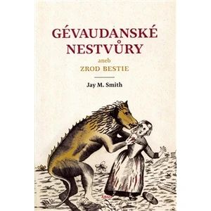 Gévaudanské nestvůry aneb zrod bestie - Jay M. Smith