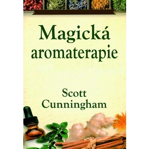 Magická aromaterapie - Scott Cunningham