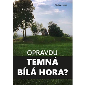 Opravdu temná Bílá hora? - Václav Junek