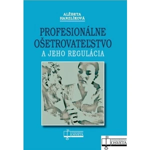 Profesionálne ošetrovateľstvo a jeho regulácia - Alžběta Hanzlíková